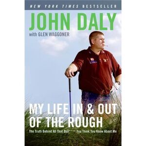 My Life in and Out of the Rough: The Truth Behind All That Bull**** You Think Yo